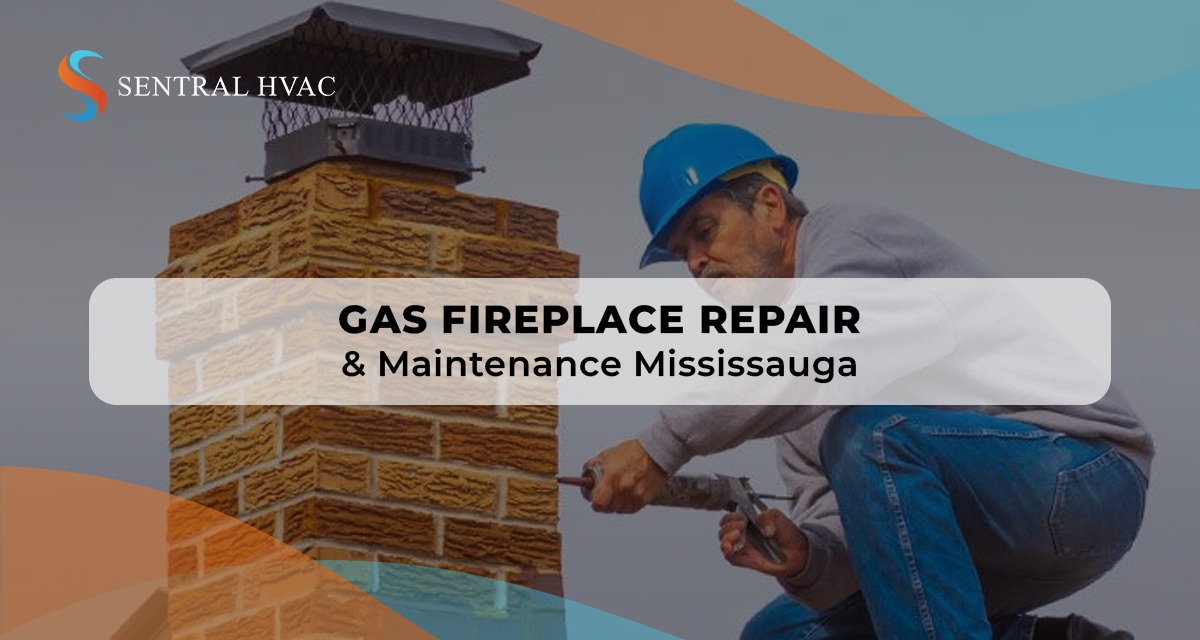 Gas Fireplace Repair & Maintenance Mississauga
