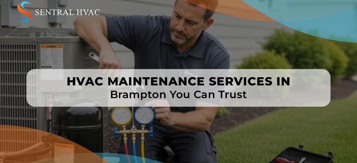 HVAC Maintenance Services In Brampton You Can Trust