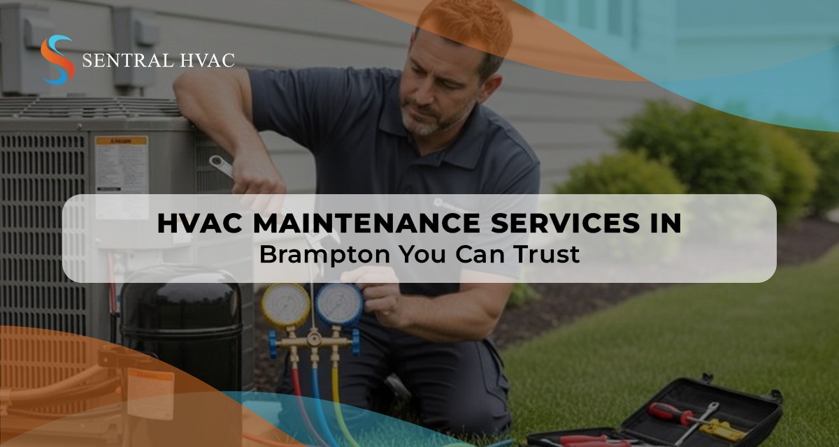 HVAC Maintenance Services In Brampton You Can Trust