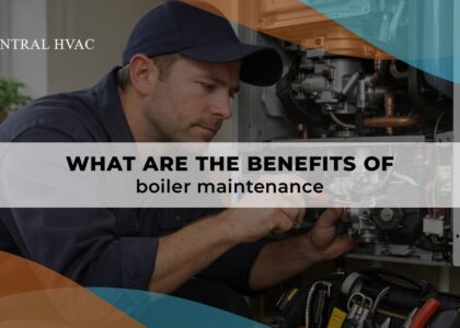 What Are The Benefits of Boiler Maintenance?