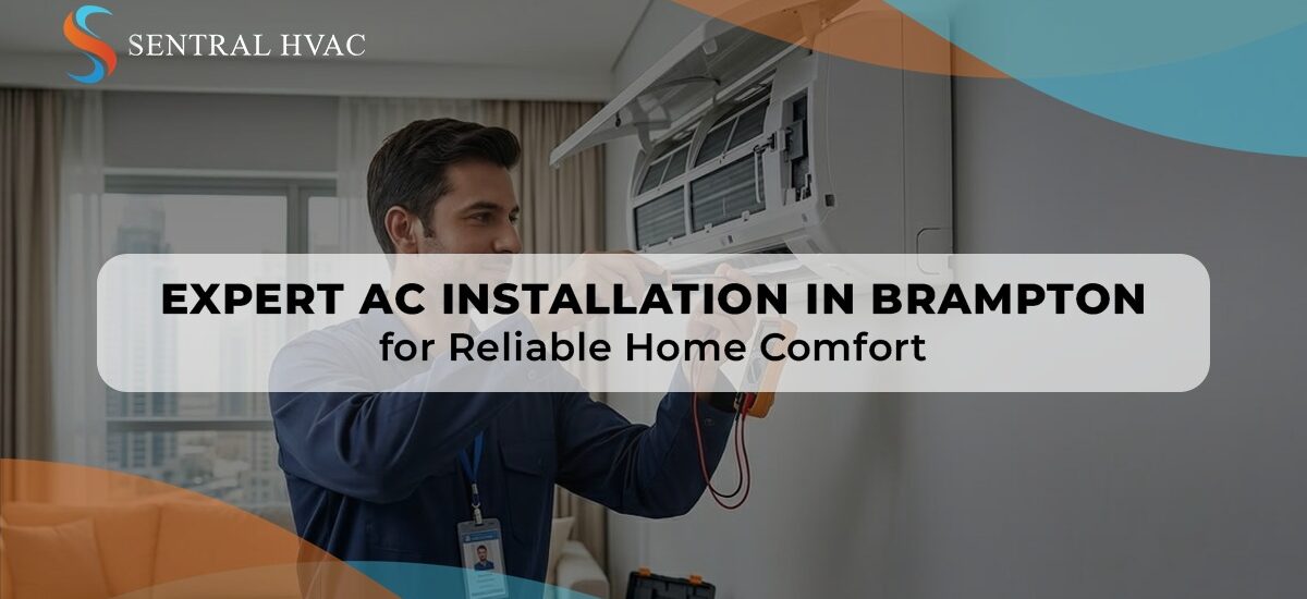 Expert AC Installation In Brampton For Reliable Home Comfort