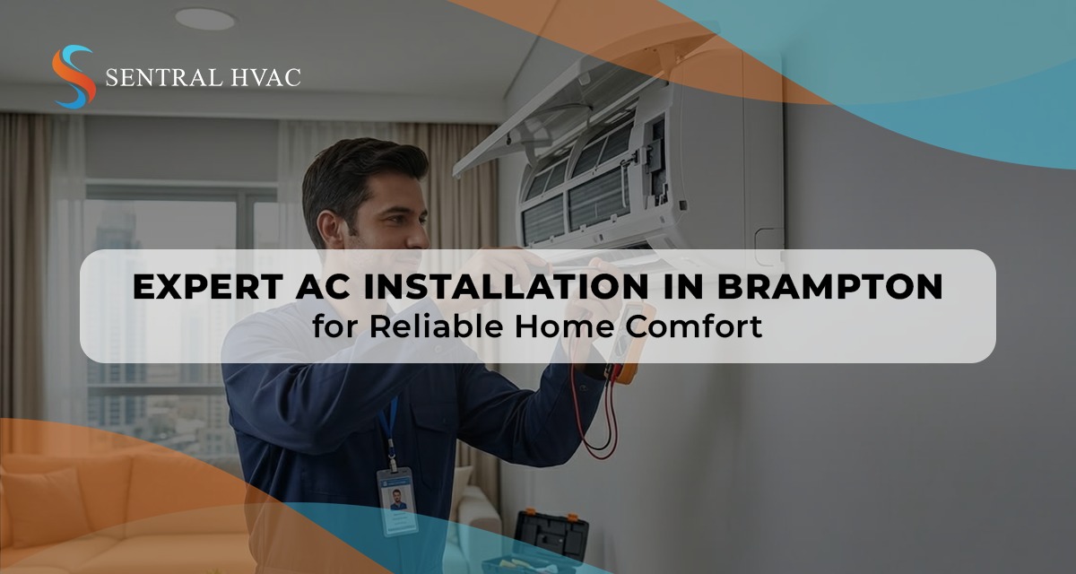 Expert AC Installation In Brampton For Reliable Home Comfort