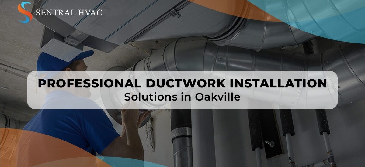 Professional Ductwork Installation Solutions In Oakville
