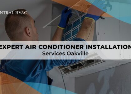 Expert Air Conditioner Installation Services Oakville