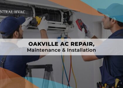 Oakville AC Repair, Maintenance & Installation