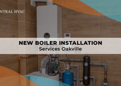 New Boiler Installation Services Oakville