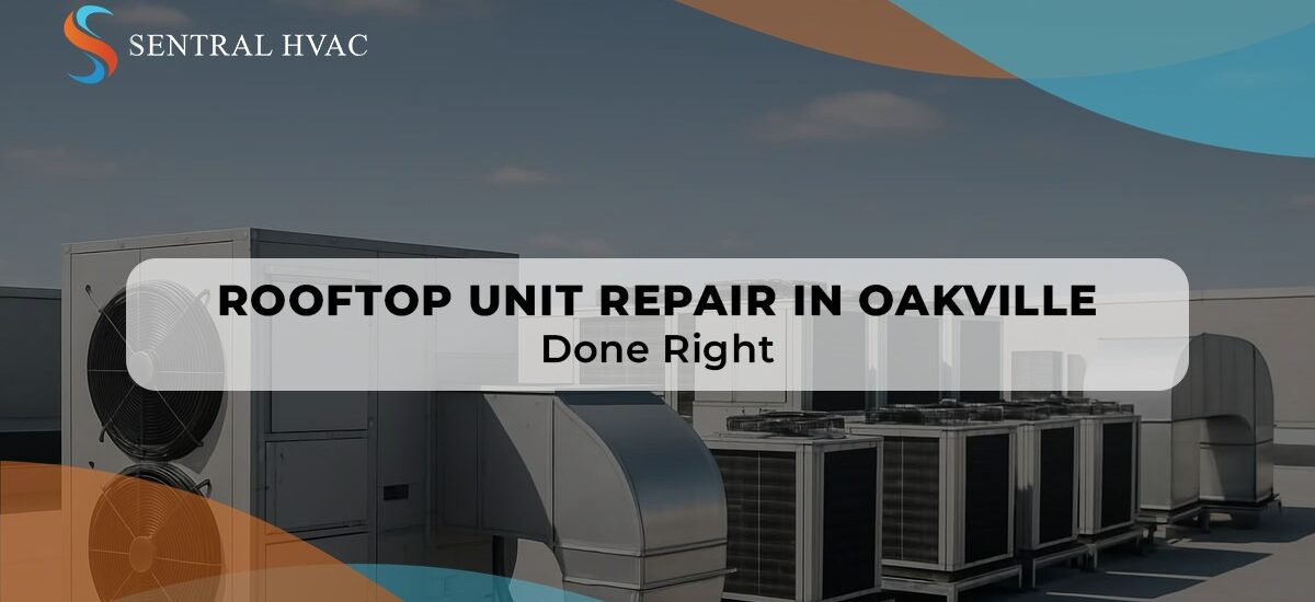 Rooftop Unit Repair In Oakville Done Right
