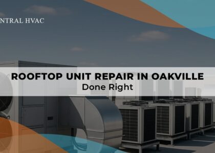 Rooftop Unit Repair In Oakville Done Right