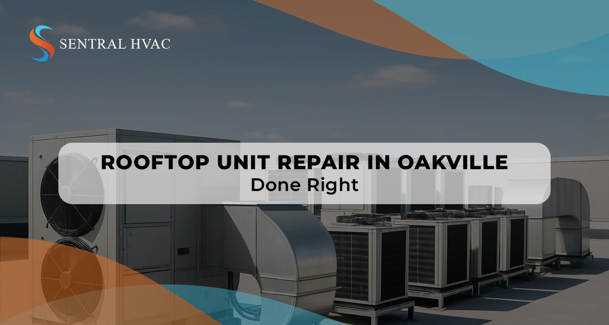 Rooftop Unit Repair In Oakville Done Right