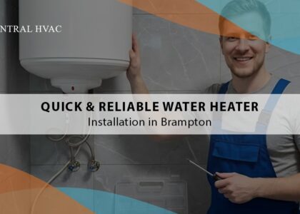 Quick & Reliable Water Heater Installation In Brampton