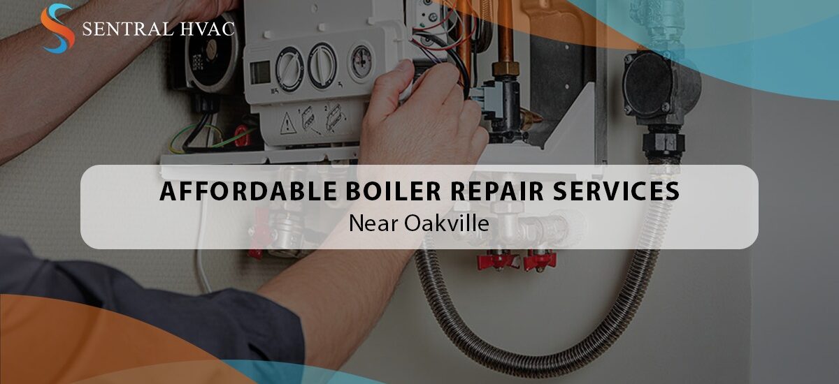 Affordable Boiler Repair Services Near Oakville