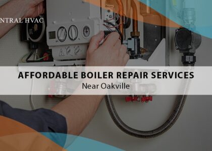 Affordable Boiler Repair Services Near Oakville