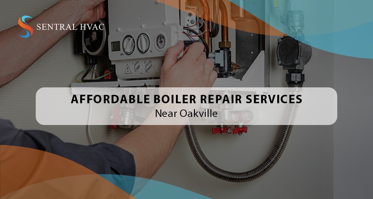 Affordable Boiler Repair Services Near Oakville