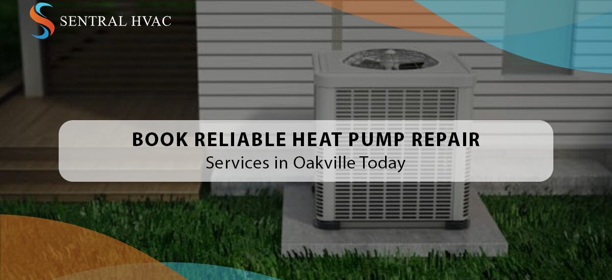 Book Reliable Heat Pump Repair Services In Oakville Today
