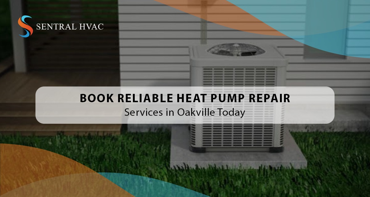 Book Reliable Heat Pump Repair Services In Oakville Today