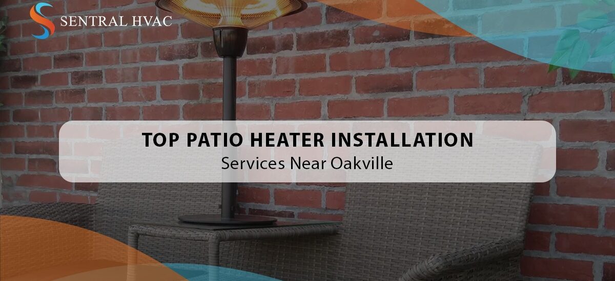 Top Patio Heater Installation Services Near Oakville