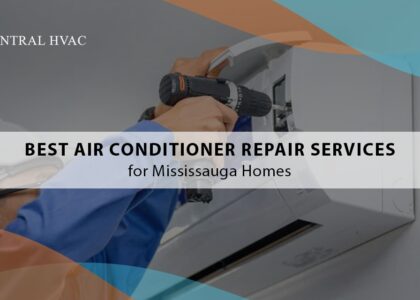 Best Air Conditioner Repair Services For Mississauga Homes