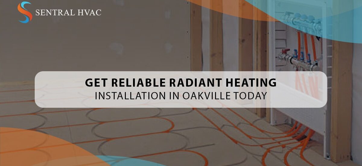 Get Reliable Radiant Heating Installation In Oakville Today