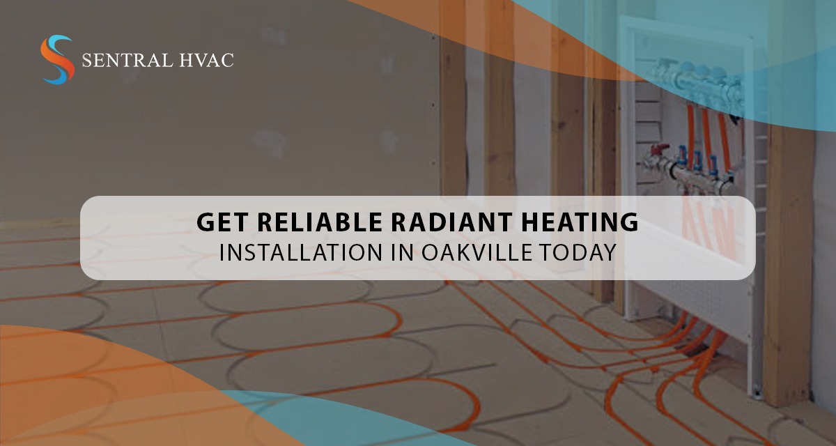 Get Reliable Radiant Heating Installation In Oakville Today