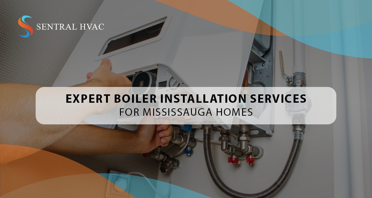 Expert Boiler Installation Services For Mississauga Homes