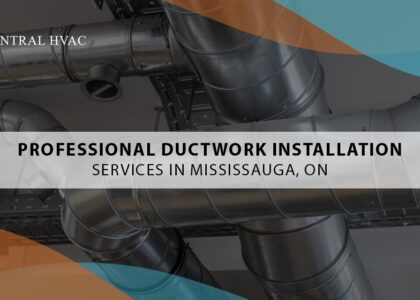 Professional Ductwork Installation Services In Mississauga, ON