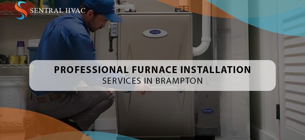 Professional Furnace Installation Services In Brampton