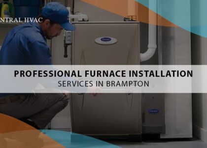 Professional Furnace Installation Services In Brampton
