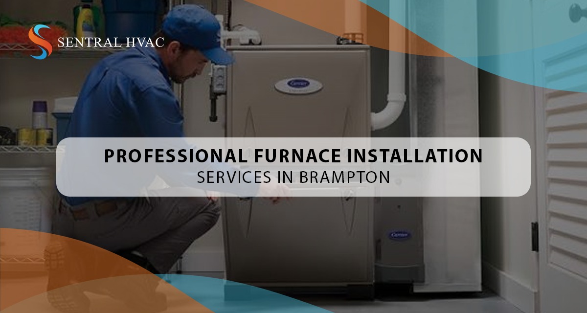 Professional Furnace Installation Services In Brampton