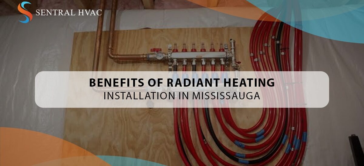 Benefits of Radiant Heating Installation In Mississauga