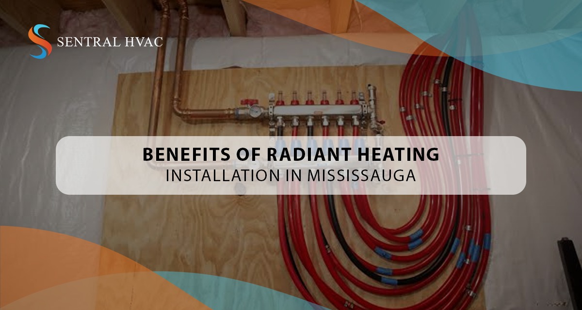 Benefits of Radiant Heating Installation In Mississauga