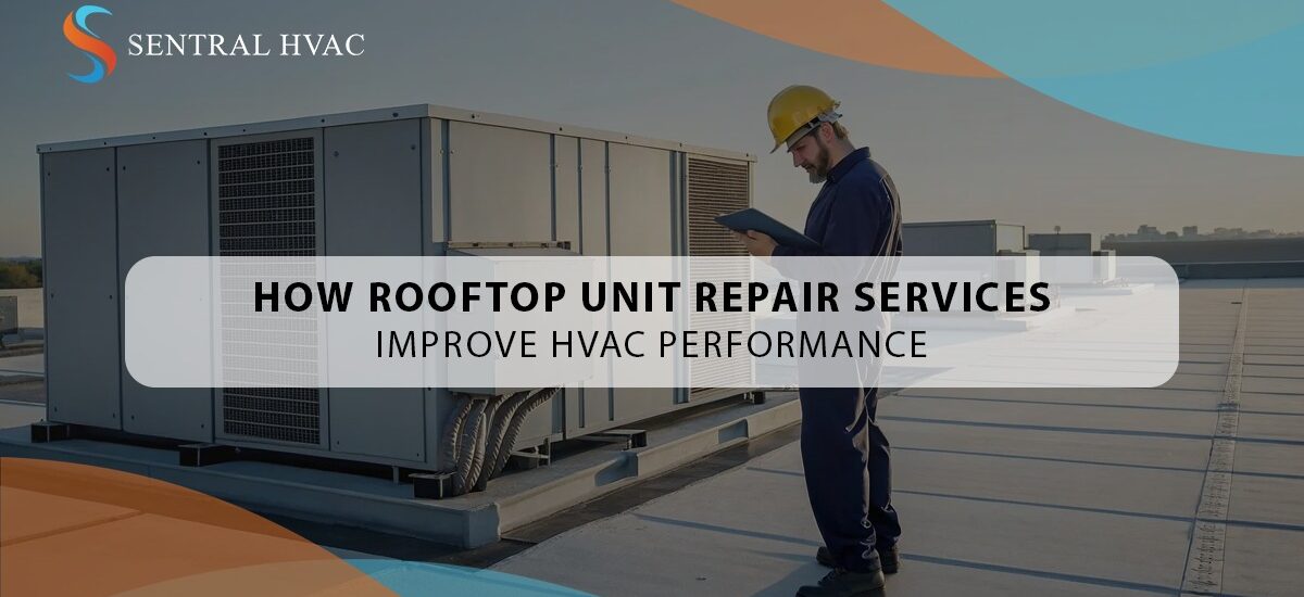 How Rooftop Unit Repair Services Improve HVAC Performance?
