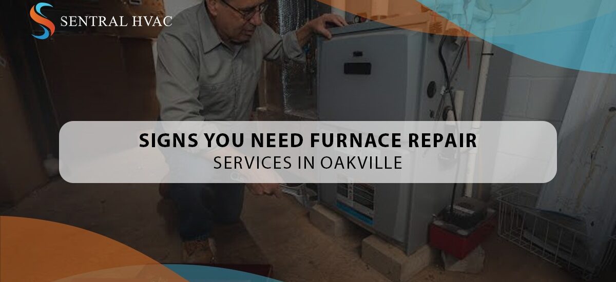 Signs You Need Furnace Repair Services In Oakville