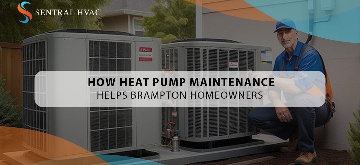 How Heat Pump Maintenance Helps Brampton Homeowners