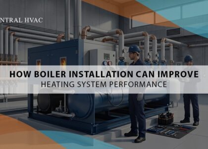 How Can Boiler Installation Improve Heating System Performance?
