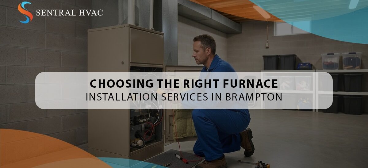 Choosing The Right Furnace Installation Services In Brampton