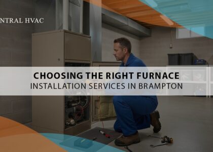 Choosing The Right Furnace Installation Services In Brampton