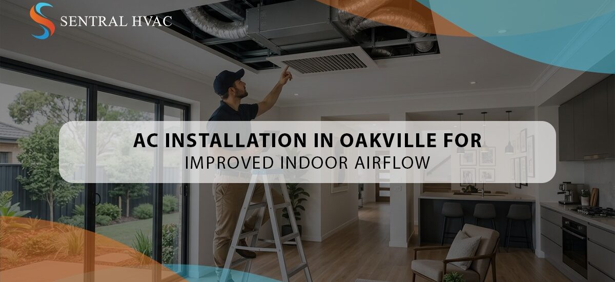 AC Installation In Oakville For Improved Indoor Airflow