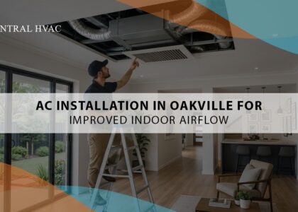 AC Installation In Oakville For Improved Indoor Airflow