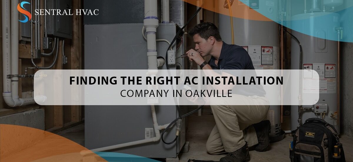 Finding The Right AC Installation Company In Oakville