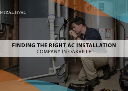 Finding The Right AC Installation Company In Oakville