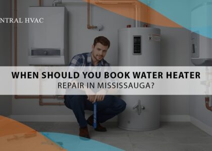 When Should You Book Water Heater Repair In Mississauga?